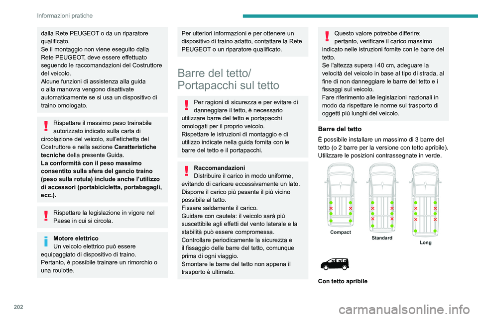 PEUGEOT EXPERT 2022 Manuale duso (in Italian) 202
Informazioni pratiche
dalla Rete PEUGEOT o da un riparatore
qualificato.
Se il montaggio non viene eseguito dalla
Rete PEUGEOT, deve essere effettuato
seguendo le raccomandazioni del Costruttor PEUGEOT EXPERT 2022 Manuale duso (in Italian) 202
Informazioni pratiche
dalla Rete PEUGEOT o da un riparatore
qualificato.
Se il montaggio non viene eseguito dalla
Rete PEUGEOT, deve essere effettuato
seguendo le raccomandazioni del Costruttor