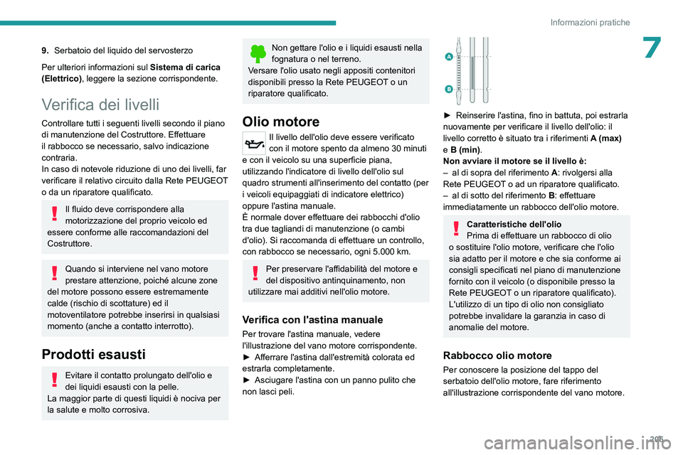 PEUGEOT EXPERT 2022 Manuale duso (in Italian) 205
Informazioni pratiche
79.Serbatoio del liquido del servosterzo
Per ulteriori informazioni sul Sistema di carica
(Elettrico), leggere la sezione corrispondente.
Verifica dei livelli
Controllare t PEUGEOT EXPERT 2022 Manuale duso (in Italian) 205
Informazioni pratiche
79.Serbatoio del liquido del servosterzo
Per ulteriori informazioni sul Sistema di carica
(Elettrico), leggere la sezione corrispondente.
Verifica dei livelli
Controllare t