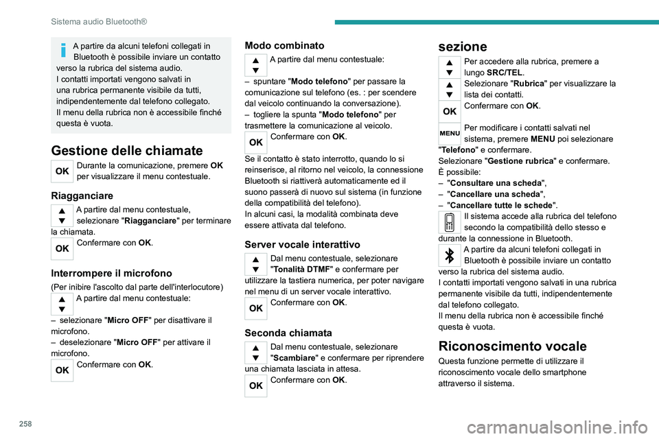 PEUGEOT EXPERT 2022 Manuale duso (in Italian) 258
Sistema audio Bluetooth®
A partire da alcuni telefoni collegati in Bluetooth è possibile inviare un contatto
verso la rubrica del sistema audio.
I contatti importati vengono salvati in
una rub PEUGEOT EXPERT 2022 Manuale duso (in Italian) 258
Sistema audio Bluetooth®
A partire da alcuni telefoni collegati in Bluetooth è possibile inviare un contatto
verso la rubrica del sistema audio.
I contatti importati vengono salvati in
una rub