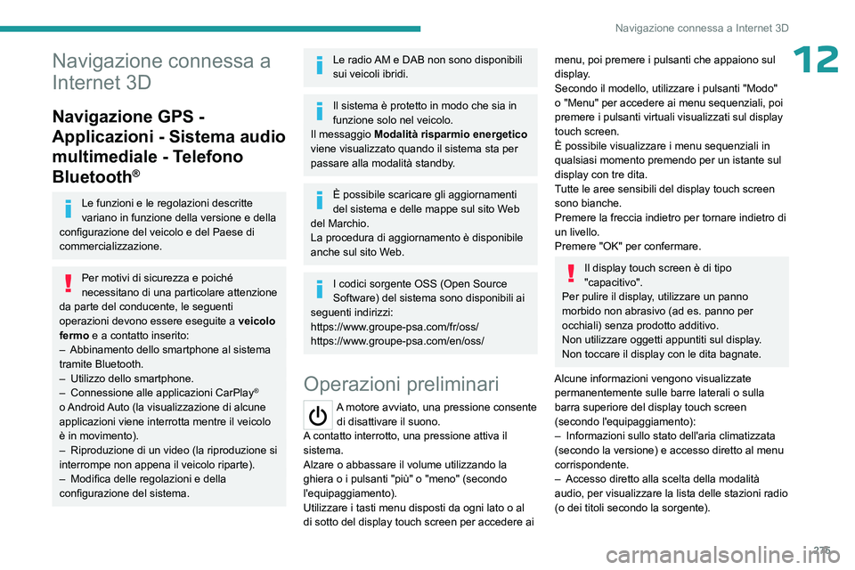 PEUGEOT EXPERT 2022 Manuale duso (in Italian) 275
Navigazione connessa a Internet 3D
12Navigazione connessa a
Internet 3D
Navigazione GPS -
Applicazioni - Sistema audio
multimediale - Telefono
Bluetooth
®
Le funzioni e le regolazioni descrit PEUGEOT EXPERT 2022 Manuale duso (in Italian) 275
Navigazione connessa a Internet 3D
12Navigazione connessa a
Internet 3D
Navigazione GPS -
Applicazioni - Sistema audio
multimediale - Telefono
Bluetooth
®
Le funzioni e le regolazioni descrit