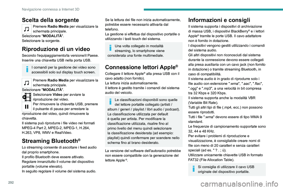 PEUGEOT EXPERT 2022 Manuale duso (in Italian) 292
Navigazione connessa a Internet 3D
Scelta della sorgente
Premere Radio Media per visualizzare la
schermata principale.
Selezionare " MODALITÀ".
Selezionare la sorgente.
Riproduzione di u PEUGEOT EXPERT 2022 Manuale duso (in Italian) 292
Navigazione connessa a Internet 3D
Scelta della sorgente
Premere Radio Media per visualizzare la
schermata principale.
Selezionare " MODALITÀ".
Selezionare la sorgente.
Riproduzione di u