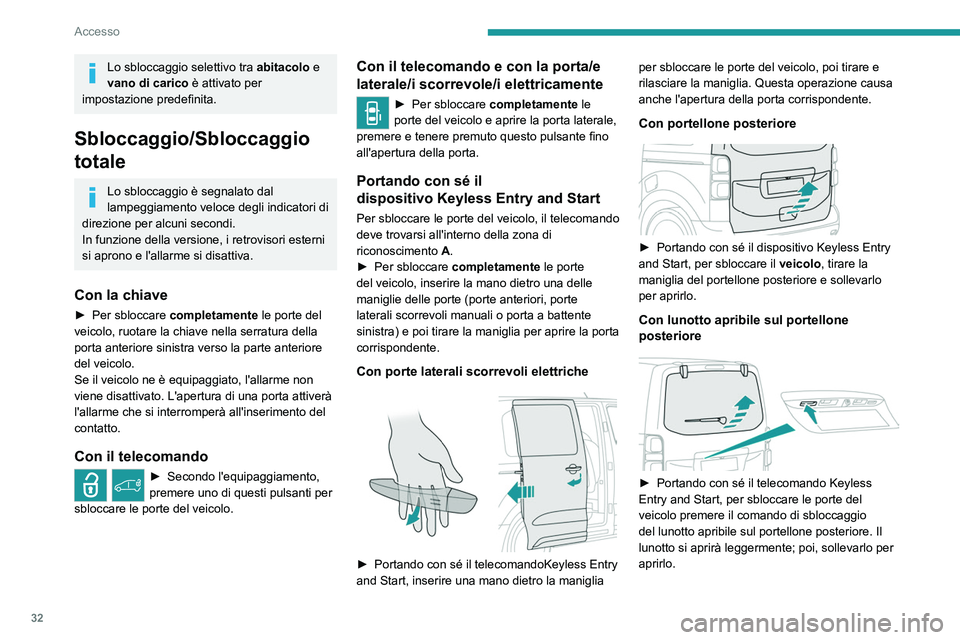 PEUGEOT EXPERT 2022 Manuale duso (in Italian) 32
Accesso
Lo sbloccaggio selettivo tra abitacolo e
vano di carico è attivato per
impostazione predefinita.
Sbloccaggio/Sbloccaggio
totale
Lo sbloccaggio è segnalato dal
lampeggiamento veloce de PEUGEOT EXPERT 2022 Manuale duso (in Italian) 32
Accesso
Lo sbloccaggio selettivo tra abitacolo e
vano di carico è attivato per
impostazione predefinita.
Sbloccaggio/Sbloccaggio
totale
Lo sbloccaggio è segnalato dal
lampeggiamento veloce de
