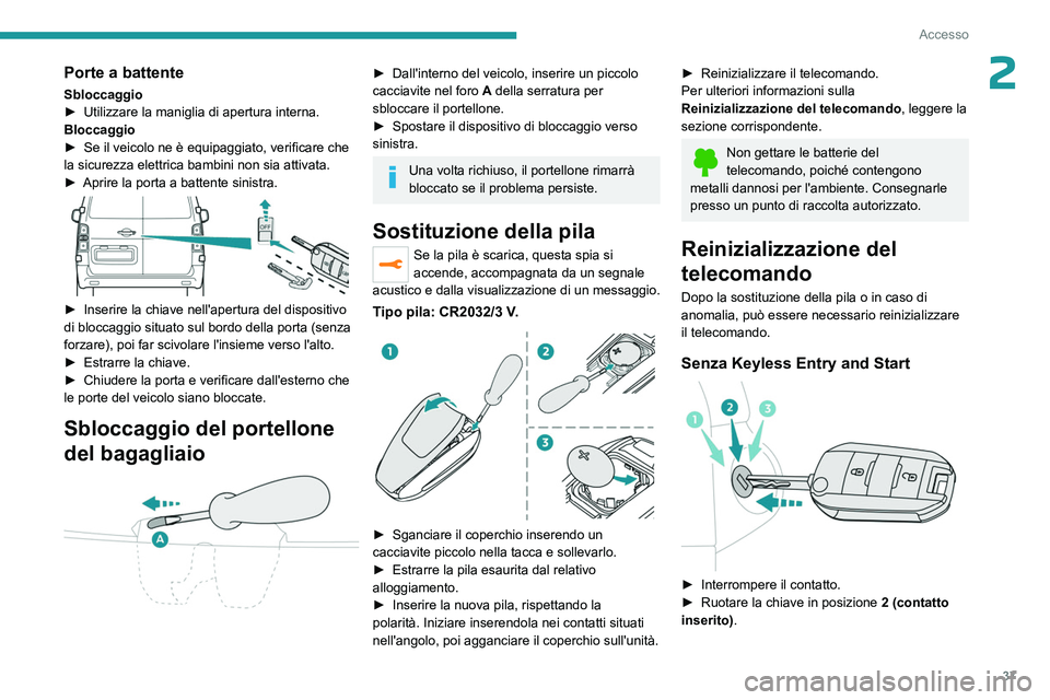 PEUGEOT EXPERT 2022 Manuale duso (in Italian) 37
Accesso
2Porte a battente
Sbloccaggio
► Utilizzare la maniglia di apertura interna.
Bloccaggio
►
Se il veicolo ne è equipaggiato, verificare che
la sicurezza elettrica bambini non sia attiv PEUGEOT EXPERT 2022 Manuale duso (in Italian) 37
Accesso
2Porte a battente
Sbloccaggio
► Utilizzare la maniglia di apertura interna.
Bloccaggio
►
Se il veicolo ne è equipaggiato, verificare che
la sicurezza elettrica bambini non sia attiv