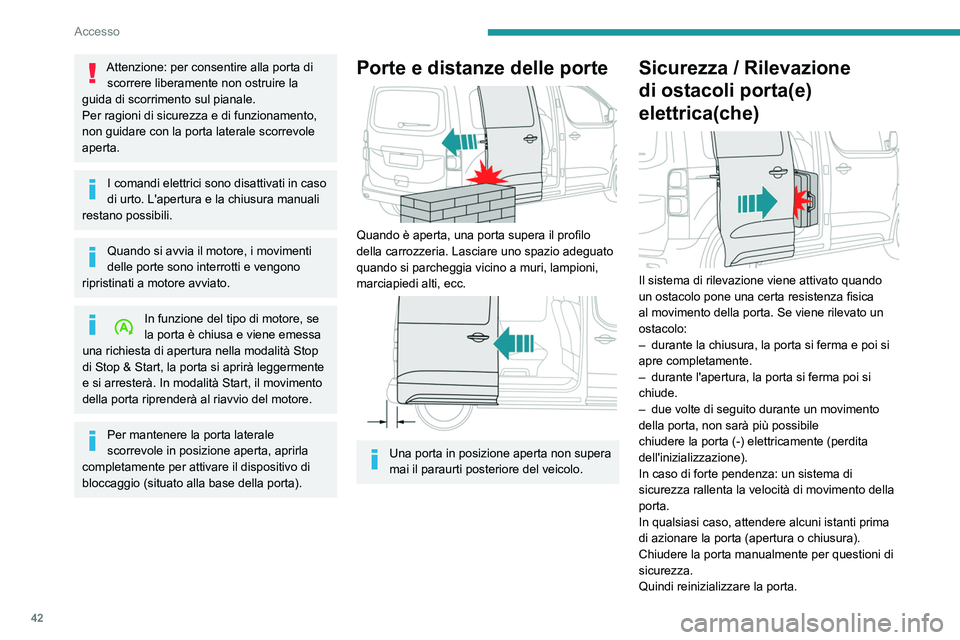 PEUGEOT EXPERT 2022 Manuale duso (in Italian) 42
Accesso
Attenzione: per consentire alla porta di scorrere liberamente non ostruire la
guida di scorrimento sul pianale.
Per ragioni di sicurezza e di funzionamento,
non guidare con la porta lat PEUGEOT EXPERT 2022 Manuale duso (in Italian) 42
Accesso
Attenzione: per consentire alla porta di scorrere liberamente non ostruire la
guida di scorrimento sul pianale.
Per ragioni di sicurezza e di funzionamento,
non guidare con la porta lat