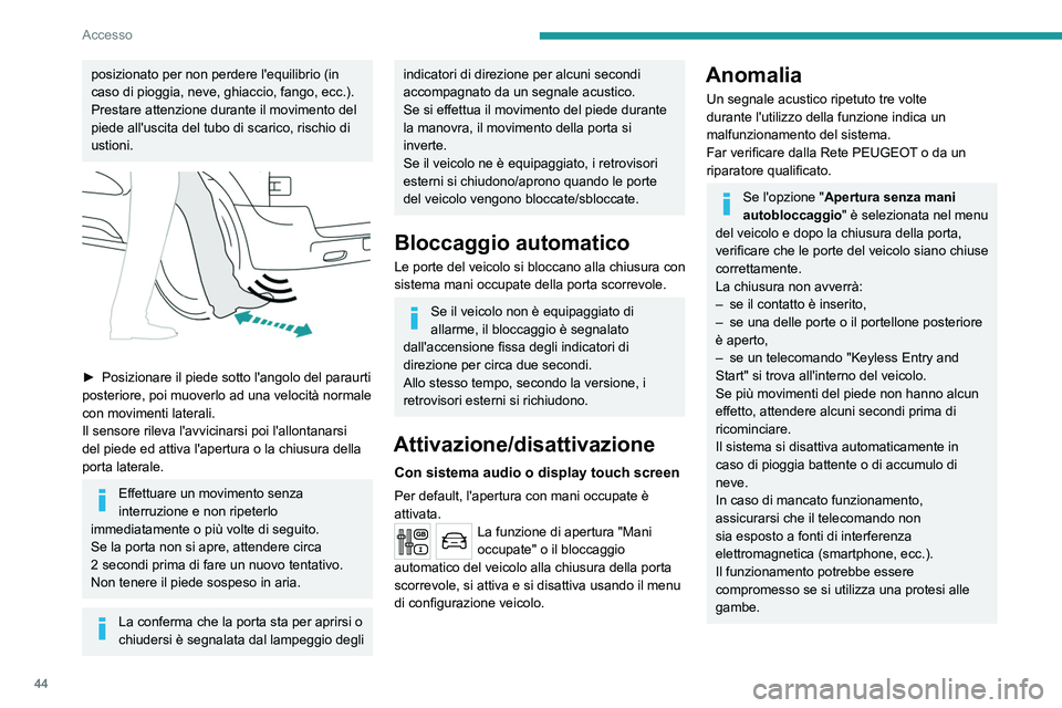 PEUGEOT EXPERT 2022 Manuale duso (in Italian) 44
Accesso
posizionato per non perdere l'equilibrio (in
caso di pioggia, neve, ghiaccio, fango, ecc.).
Prestare attenzione durante il movimento del
piede all'uscita del tubo di scarico, risc PEUGEOT EXPERT 2022 Manuale duso (in Italian) 44
Accesso
posizionato per non perdere l'equilibrio (in
caso di pioggia, neve, ghiaccio, fango, ecc.).
Prestare attenzione durante il movimento del
piede all'uscita del tubo di scarico, risc