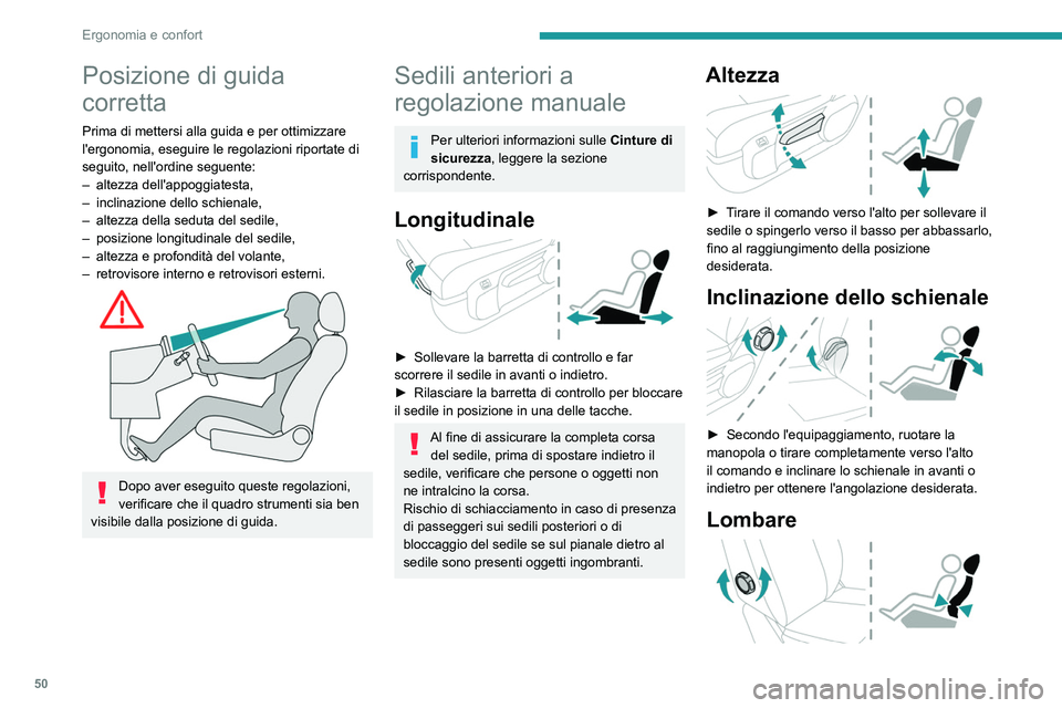 PEUGEOT EXPERT 2022 Manuale duso (in Italian) 50
Ergonomia e confort
Posizione di guida
corretta
Prima di mettersi alla guida e per ottimizzare
l'ergonomia, eseguire le regolazioni riportate di
seguito, nell'ordine seguente:
–
altez PEUGEOT EXPERT 2022 Manuale duso (in Italian) 50
Ergonomia e confort
Posizione di guida
corretta
Prima di mettersi alla guida e per ottimizzare
l'ergonomia, eseguire le regolazioni riportate di
seguito, nell'ordine seguente:
–
altez