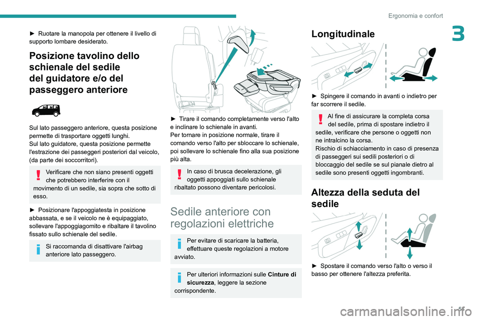 PEUGEOT EXPERT 2022 Manuale duso (in Italian) 51
Ergonomia e confort
3► Ruotare la manopola per ottenere il livello di
supporto lombare desiderato.
Posizione tavolino dello
schienale del sedile
del guidatore e/o del
passeggero anteriore
PEUGEOT EXPERT 2022 Manuale duso (in Italian) 51
Ergonomia e confort
3► Ruotare la manopola per ottenere il livello di
supporto lombare desiderato.
Posizione tavolino dello
schienale del sedile
del guidatore e/o del
passeggero anteriore