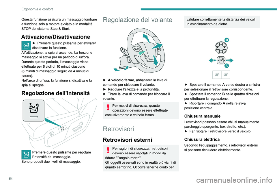PEUGEOT EXPERT 2022 Manuale duso (in Italian) 54
Ergonomia e confort
Questa funzione assicura un massaggio lombare
e funziona solo a motore avviato e in modalità
STOP del sistema Stop & Start.
Attivazione/Disattivazione
► Premere questo puls PEUGEOT EXPERT 2022 Manuale duso (in Italian) 54
Ergonomia e confort
Questa funzione assicura un massaggio lombare
e funziona solo a motore avviato e in modalità
STOP del sistema Stop & Start.
Attivazione/Disattivazione
► Premere questo puls