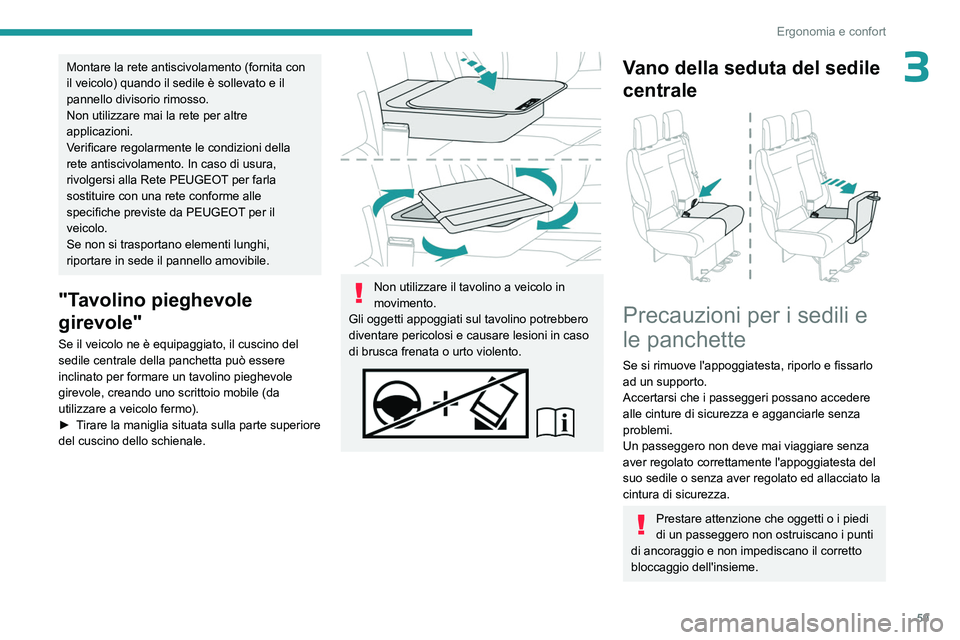 PEUGEOT EXPERT 2022 Manuale duso (in Italian) 59
Ergonomia e confort
3Montare la rete antiscivolamento (fornita con
il veicolo) quando il sedile è sollevato e il
pannello divisorio rimosso.
Non utilizzare mai la rete per altre
applicazioni.
V PEUGEOT EXPERT 2022 Manuale duso (in Italian) 59
Ergonomia e confort
3Montare la rete antiscivolamento (fornita con
il veicolo) quando il sedile è sollevato e il
pannello divisorio rimosso.
Non utilizzare mai la rete per altre
applicazioni.
V