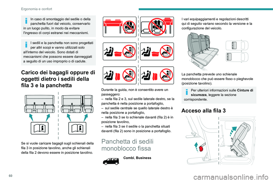 PEUGEOT EXPERT 2022 Manuale duso (in Italian) 60
Ergonomia e confort
In caso di smontaggio del sedile o della
panchetta fuori dal veicolo, conservarlo
in un luogo pulito, in modo da evitare
l'ingresso di corpi estranei nei meccanismi.
I se PEUGEOT EXPERT 2022 Manuale duso (in Italian) 60
Ergonomia e confort
In caso di smontaggio del sedile o della
panchetta fuori dal veicolo, conservarlo
in un luogo pulito, in modo da evitare
l'ingresso di corpi estranei nei meccanismi.
I se