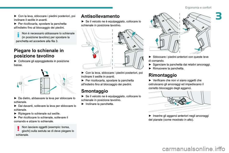 PEUGEOT EXPERT 2022 Manuale duso (in Italian) 61
Ergonomia e confort
3► Con la leva, sbloccare i piedini posteriori, poi
inclinare il sedile in avanti.
►
Per ricollocarla, spostare la panchetta
all'indietro fino al bloccaggio dei pied PEUGEOT EXPERT 2022 Manuale duso (in Italian) 61
Ergonomia e confort
3► Con la leva, sbloccare i piedini posteriori, poi
inclinare il sedile in avanti.
►
Per ricollocarla, spostare la panchetta
all'indietro fino al bloccaggio dei pied