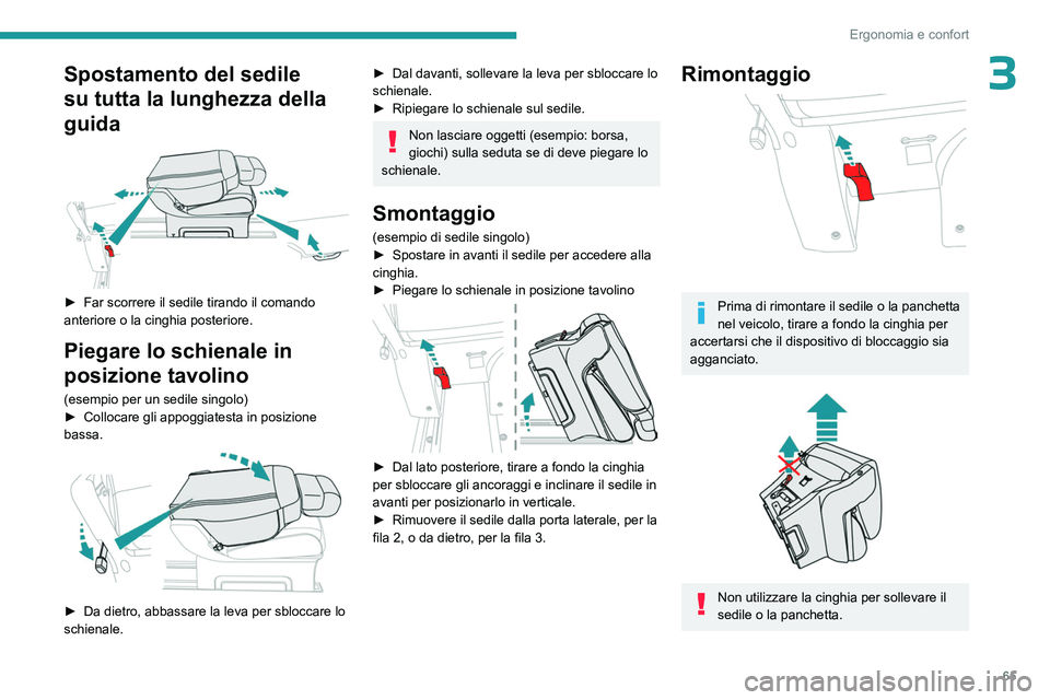 PEUGEOT EXPERT 2022 Manuale duso (in Italian) 65
Ergonomia e confort
3Spostamento del sedile
su tutta la lunghezza della
guida
► Far scorrere il sedile tirando il comando
anteriore o la cinghia posteriore.
Piegare lo schienale in
posizi PEUGEOT EXPERT 2022 Manuale duso (in Italian) 65
Ergonomia e confort
3Spostamento del sedile
su tutta la lunghezza della
guida
► Far scorrere il sedile tirando il comando
anteriore o la cinghia posteriore.
Piegare lo schienale in
posizi