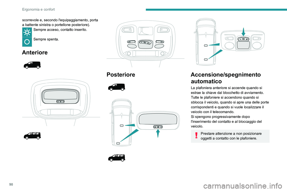 PEUGEOT EXPERT 2022 Manuale duso (in Italian) 90
Ergonomia e confort
scorrevole e, secondo l'equipaggiamento, porta
a battente sinistra o portellone posteriore).
Sempre acceso, contatto inserito.
Sempre spenta.
Anteriore
Pos PEUGEOT EXPERT 2022 Manuale duso (in Italian) 90
Ergonomia e confort
scorrevole e, secondo l'equipaggiamento, porta
a battente sinistra o portellone posteriore).
Sempre acceso, contatto inserito.
Sempre spenta.
Anteriore
Pos