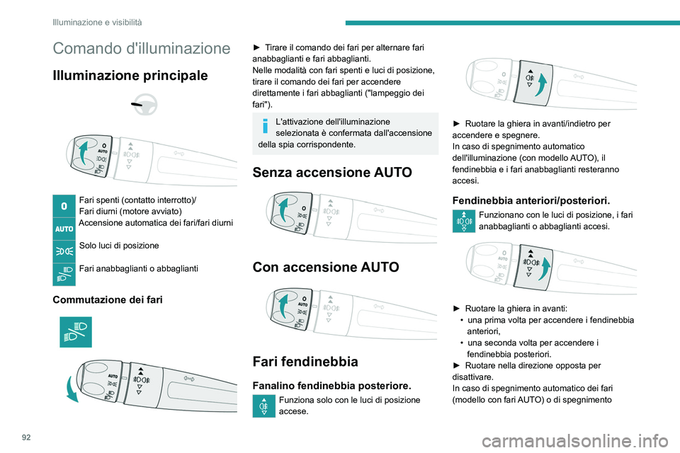 PEUGEOT EXPERT 2022 Manuale duso (in Italian) 92
Illuminazione e visibilità
Comando d'illuminazione
Illuminazione principale
Fari spenti (contatto interrotto)/
Fari diurni (motore avviato)
Accensione automatica dei fari/fari diurni
S PEUGEOT EXPERT 2022 Manuale duso (in Italian) 92
Illuminazione e visibilità
Comando d'illuminazione
Illuminazione principale
Fari spenti (contatto interrotto)/
Fari diurni (motore avviato)
Accensione automatica dei fari/fari diurni
S