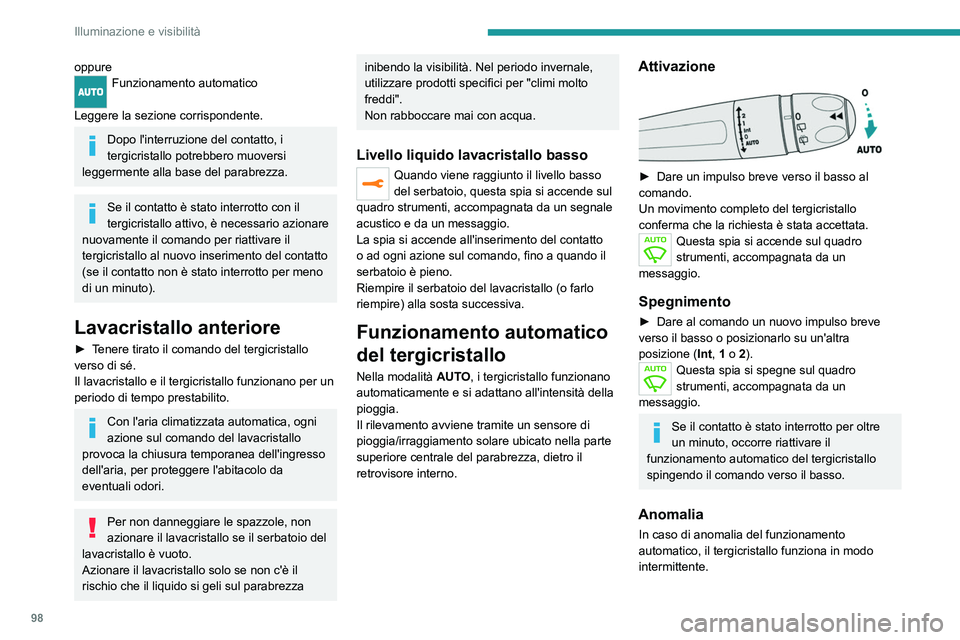 PEUGEOT EXPERT 2022 Manuale duso (in Italian) 98
Illuminazione e visibilità
oppureFunzionamento automatico
Leggere la sezione corrispondente.
Dopo l'interruzione del contatto, i
tergicristallo potrebbero muoversi
leggermente alla base del PEUGEOT EXPERT 2022 Manuale duso (in Italian) 98
Illuminazione e visibilità
oppureFunzionamento automatico
Leggere la sezione corrispondente.
Dopo l'interruzione del contatto, i
tergicristallo potrebbero muoversi
leggermente alla base del
