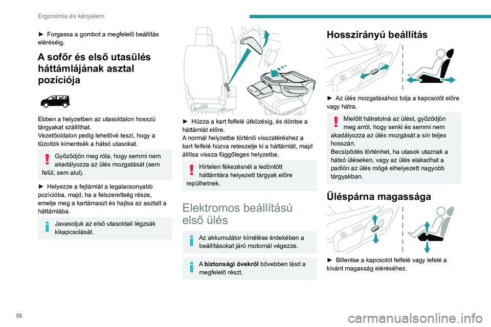 PEUGEOT EXPERT 2022 Kezelési útmutató (in Hungarian) 50
Ergonómia és kényelem
► Forgassa a gombot a megfelelő beállítás
eléréséig.
A sofőr és első utasülés háttámlájának asztal
pozíciója
Ebben a helyzetben az utasoldalon ho PEUGEOT EXPERT 2022 Kezelési útmutató (in Hungarian) 50
Ergonómia és kényelem
► Forgassa a gombot a megfelelő beállítás
eléréséig.
A sofőr és első utasülés háttámlájának asztal
pozíciója
Ebben a helyzetben az utasoldalon ho