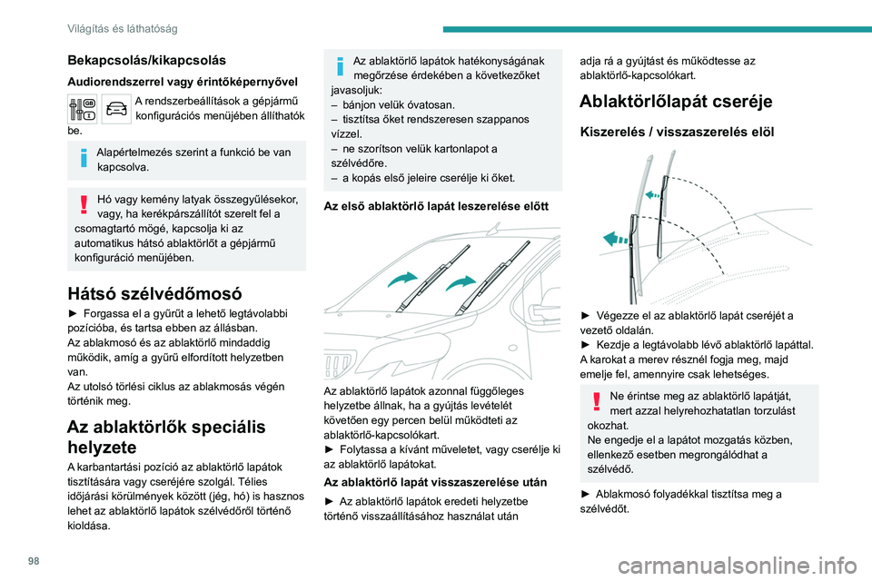PEUGEOT EXPERT 2022 Kezelési útmutató (in Hungarian) 98
Világítás és láthatóság
Bekapcsolás/kikapcsolás
Audiorendszerrel vagy érintőképernyővel
A rendszerbeállítások a gépjármű konfigurációs menüjében állíthatók
be.
Alapértel PEUGEOT EXPERT 2022 Kezelési útmutató (in Hungarian) 98
Világítás és láthatóság
Bekapcsolás/kikapcsolás
Audiorendszerrel vagy érintőképernyővel
A rendszerbeállítások a gépjármű konfigurációs menüjében állíthatók
be.
Alapértel