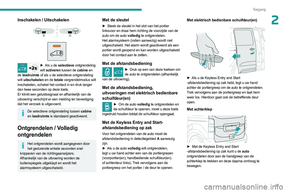 PEUGEOT EXPERT 2022 Instructieboekje (in Dutch) 31
Toegang
2Inschakelen / Uitschakelen
► Als u de selectieve ontgrendeling
wilt activeren tussen de cabine en
de laadruimte of als u de selectieve ontgrendeling
wilt uitschakelen en d PEUGEOT EXPERT 2022 Instructieboekje (in Dutch) 31
Toegang
2Inschakelen / Uitschakelen
► Als u de selectieve ontgrendeling
wilt activeren tussen de cabine en
de laadruimte of als u de selectieve ontgrendeling
wilt uitschakelen en d