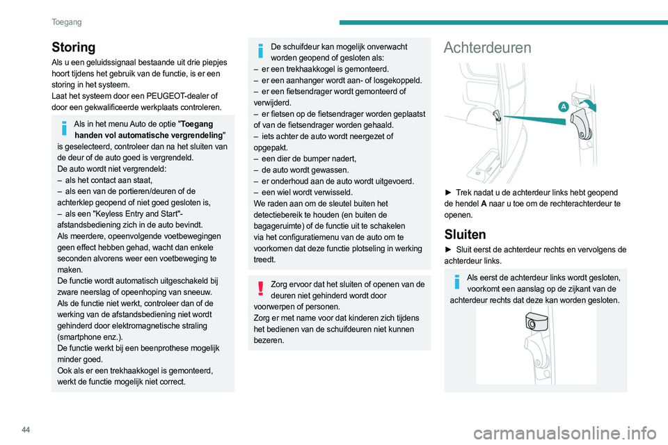 PEUGEOT EXPERT 2022 Instructieboekje (in Dutch) 44
Toegang
Storing
Als u een geluidssignaal bestaande uit drie piepjes
hoort tijdens het gebruik van de functie, is er een
storing in het systeem.
Laat het systeem door een PEUGEOT-dealer of
door PEUGEOT EXPERT 2022 Instructieboekje (in Dutch) 44
Toegang
Storing
Als u een geluidssignaal bestaande uit drie piepjes
hoort tijdens het gebruik van de functie, is er een
storing in het systeem.
Laat het systeem door een PEUGEOT-dealer of
door