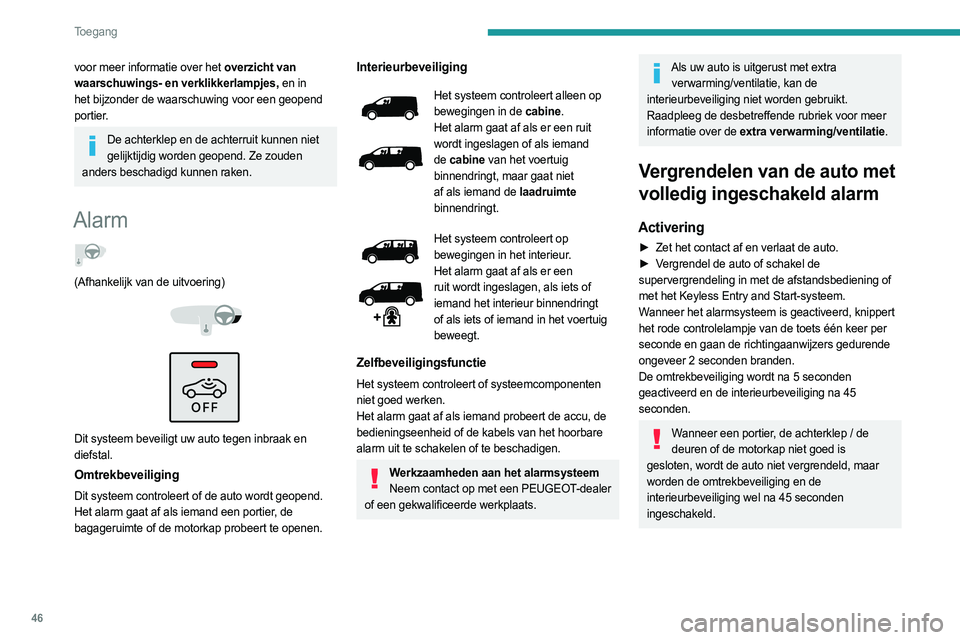 PEUGEOT EXPERT 2022 Instructieboekje (in Dutch) 46
Toegang
voor meer informatie over het overzicht van
waarschuwings- en verklikkerlampjes, en in
het bijzonder de waarschuwing voor een geopend
portier.
De achterklep en de achterruit kunnen niet PEUGEOT EXPERT 2022 Instructieboekje (in Dutch) 46
Toegang
voor meer informatie over het overzicht van
waarschuwings- en verklikkerlampjes, en in
het bijzonder de waarschuwing voor een geopend
portier.
De achterklep en de achterruit kunnen niet