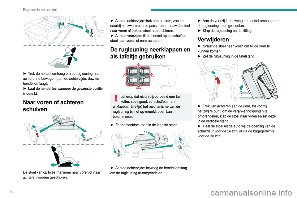 PEUGEOT EXPERT 2022  Instructieboekje (in Dutch) 66
Ergonomie en comfort
 
► Trek de hendel omhoog om de rugleuning naar 
achteren te bewegen (aan de achterzijde: duw de 
hendel omlaag).
► 
Laat de hendel los wanneer de gewenste positie
  
is be