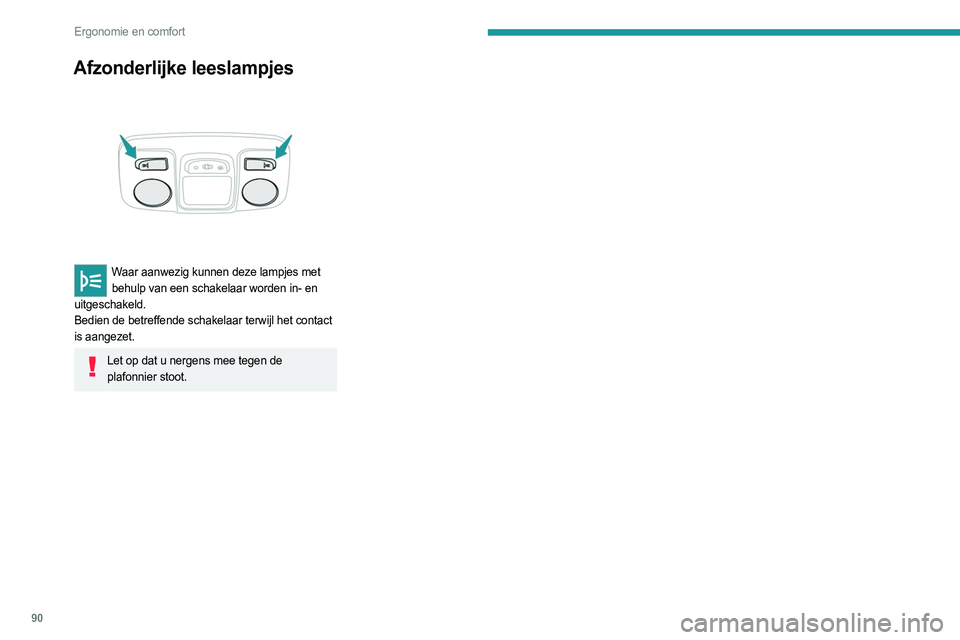 PEUGEOT EXPERT 2022  Instructieboekje (in Dutch) 90
Ergonomie en comfort
Afzonderlijke leeslampjes 
 
Waar aanwezig kunnen deze lampjes met behulp van een schakelaar worden in- en 
uitgeschakeld.
Bedien de betreffende schakelaar terwijl het contact 