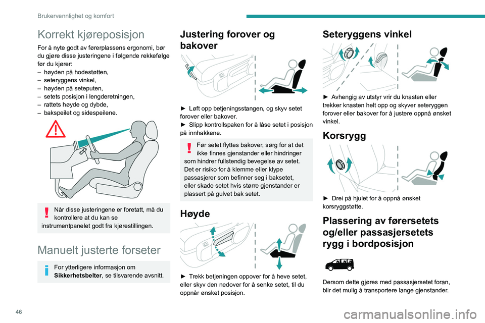 PEUGEOT EXPERT 2022 Instruksjoner for bruk (in Norwegian) 46
Brukervennlighet og komfort
Korrekt kjøreposisjon
For å nyte godt av førerplassens ergonomi, bør
du gjøre disse justeringene i følgende rekkefølge
før du kjører:
–
høyden på hodestà PEUGEOT EXPERT 2022 Instruksjoner for bruk (in Norwegian) 46
Brukervennlighet og komfort
Korrekt kjøreposisjon
For å nyte godt av førerplassens ergonomi, bør
du gjøre disse justeringene i følgende rekkefølge
før du kjører:
–
høyden pÃ¥ hodestÃ