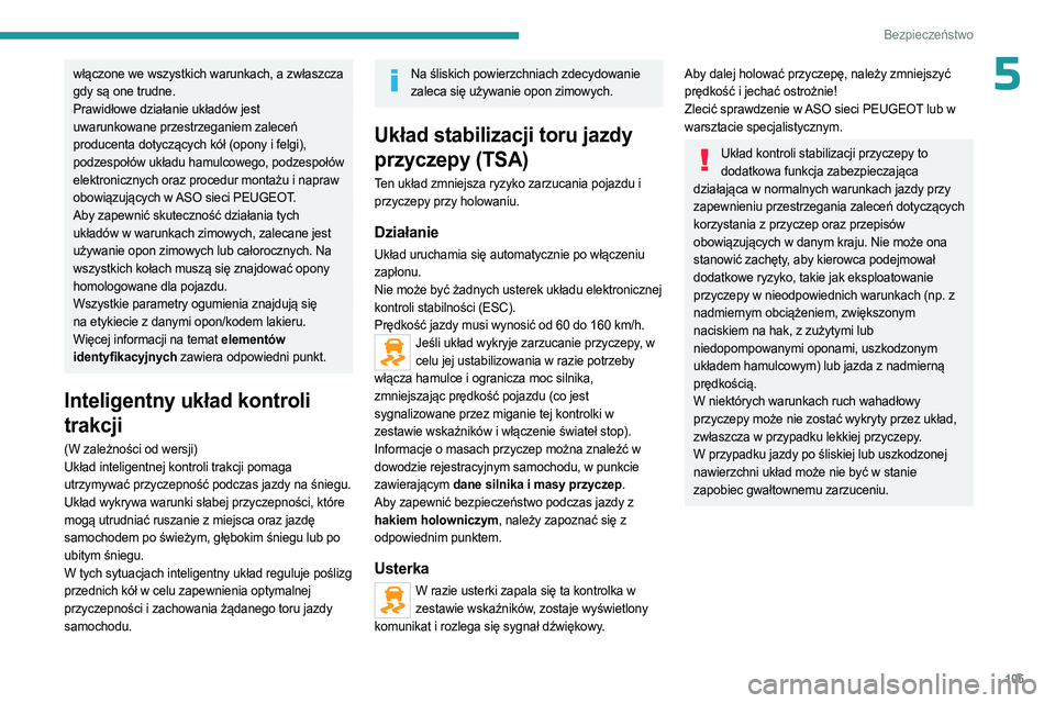 PEUGEOT EXPERT 2022 Instrukcja obsługi (in Polish) 105
Bezpieczeństwo
5włączone we wszystkich warunkach, a zwłaszcza
gdy są one trudne.
Prawidłowe działanie układów jest
uwarunkowane przestrzeganiem zaleceń
producenta dotyczących kół ( PEUGEOT EXPERT 2022 Instrukcja obsługi (in Polish) 105
Bezpieczeństwo
5włączone we wszystkich warunkach, a zwłaszcza
gdy są one trudne.
Prawidłowe działanie układów jest
uwarunkowane przestrzeganiem zaleceń
producenta dotyczących kół (