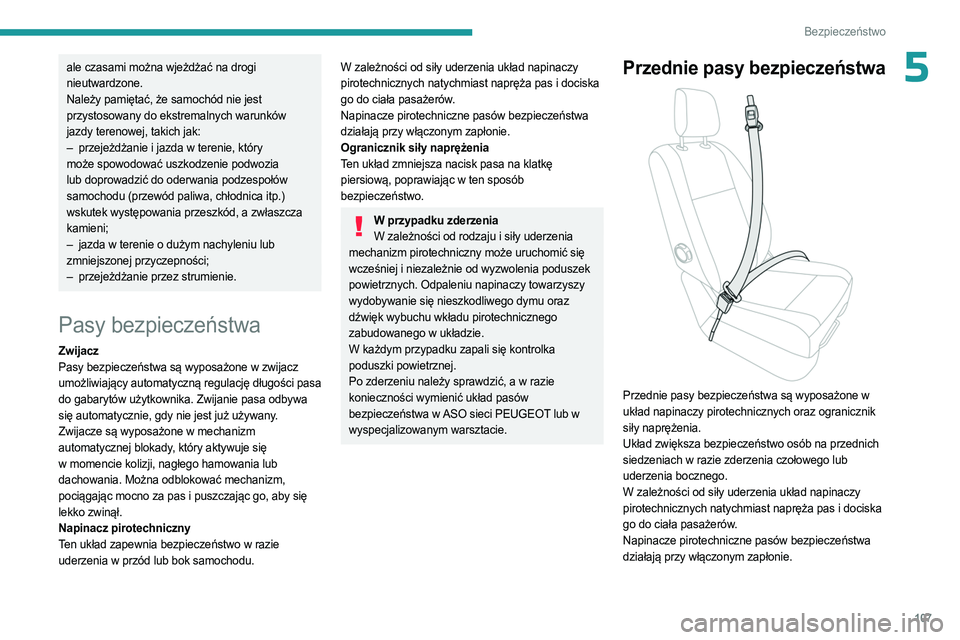 PEUGEOT EXPERT 2022 Instrukcja obsługi (in Polish) 107
Bezpieczeństwo
5ale czasami można wjeżdżać na drogi
nieutwardzone.
Należy pamiętać, że samochód nie jest
przystosowany do ekstremalnych warunków
jazdy terenowej, takich jak:
–
prz PEUGEOT EXPERT 2022 Instrukcja obsługi (in Polish) 107
Bezpieczeństwo
5ale czasami można wjeżdżać na drogi
nieutwardzone.
Należy pamiętać, że samochód nie jest
przystosowany do ekstremalnych warunków
jazdy terenowej, takich jak:
–
prz