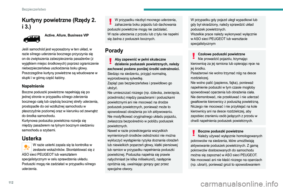 PEUGEOT EXPERT 2022 Instrukcja obsługi (in Polish) 11 2
Bezpieczeństwo
Kurtyny powietrzne (Rzędy 2.
i 3.)
Active, Allure, Business VIP
Jeśli samochód jest wyposażony w ten układ, w
razie silnego uderzenia bocznego przyczynia się
on do zwięk PEUGEOT EXPERT 2022 Instrukcja obsługi (in Polish) 11 2
Bezpieczeństwo
Kurtyny powietrzne (Rzędy 2.
i 3.)
Active, Allure, Business VIP
Jeśli samochód jest wyposażony w ten układ, w
razie silnego uderzenia bocznego przyczynia się
on do zwięk