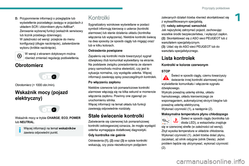 PEUGEOT EXPERT 2022 Instrukcja obsługi (in Polish) 11
Przyrządy pokładowe
1D.Przypomnienie informacji o przeglądzie lub
wyświetlenie pozostałego zasięgu w pojazdach z
układem SCR i zbiornikiem płynu AdBlue
®.
Zerowanie wybranej funkcji (wsk PEUGEOT EXPERT 2022 Instrukcja obsługi (in Polish) 11
Przyrządy pokładowe
1D.Przypomnienie informacji o przeglądzie lub
wyświetlenie pozostałego zasięgu w pojazdach z
układem SCR i zbiornikiem płynu AdBlue
®.
Zerowanie wybranej funkcji (wsk