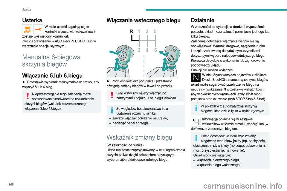 PEUGEOT EXPERT 2022 Instrukcja obsługi (in Polish) 148
Jazda
Usterka
W razie usterki zapalają się te kontrolki w zestawie wskaźników i
zostaje wyświetlony komunikat.
Zlecić sprawdzenie w ASO sieci PEUGEOT lub w
warsztacie specjalistycznym.
Man PEUGEOT EXPERT 2022 Instrukcja obsługi (in Polish) 148
Jazda
Usterka
W razie usterki zapalają się te kontrolki w zestawie wskaźników i
zostaje wyświetlony komunikat.
Zlecić sprawdzenie w ASO sieci PEUGEOT lub w
warsztacie specjalistycznym.
Man