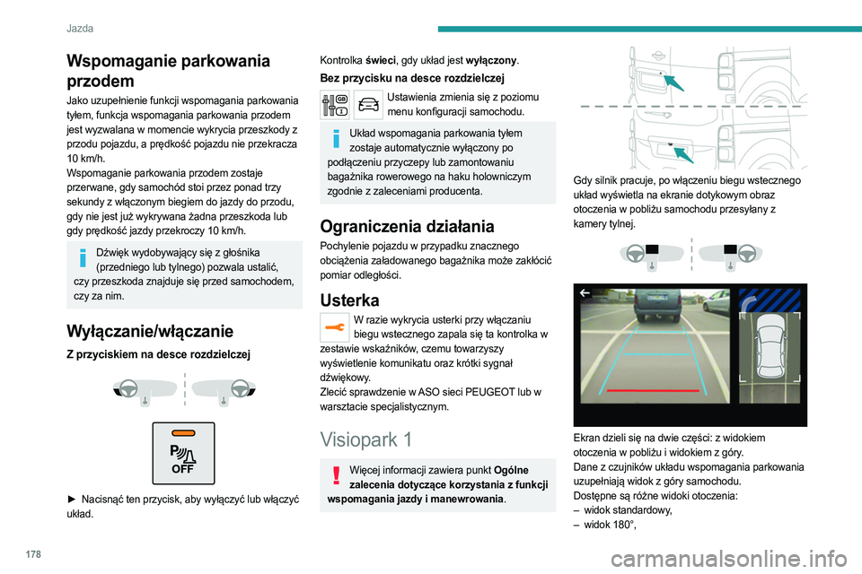 PEUGEOT EXPERT 2022  Instrukcja obsługi (in Polish) 178
Jazda
Wspomaganie parkowania 
przodem
Jako uzupełnienie funkcji wspomagania parkowania 
tyłem, funkcja wspomagania parkowania przodem 
jest wyzwalana w momencie wykrycia przeszkody z 
przodu poj
