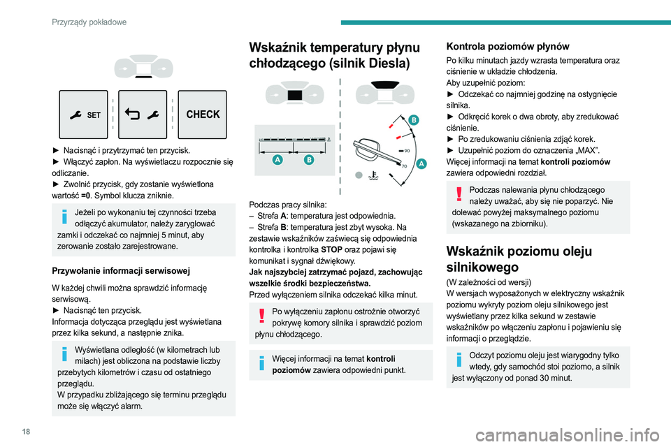 PEUGEOT EXPERT 2022  Instrukcja obsługi (in Polish) 18
Przyrządy pokładowe
 
 
 
 
► Nacisnąć i przytrzymać ten przycisk.
►  Włączyć zapłon. Na wyświetlaczu rozpocznie się  
odliczanie.
►
 
Zwolnić przycisk, gdy zostanie wyświetlona

