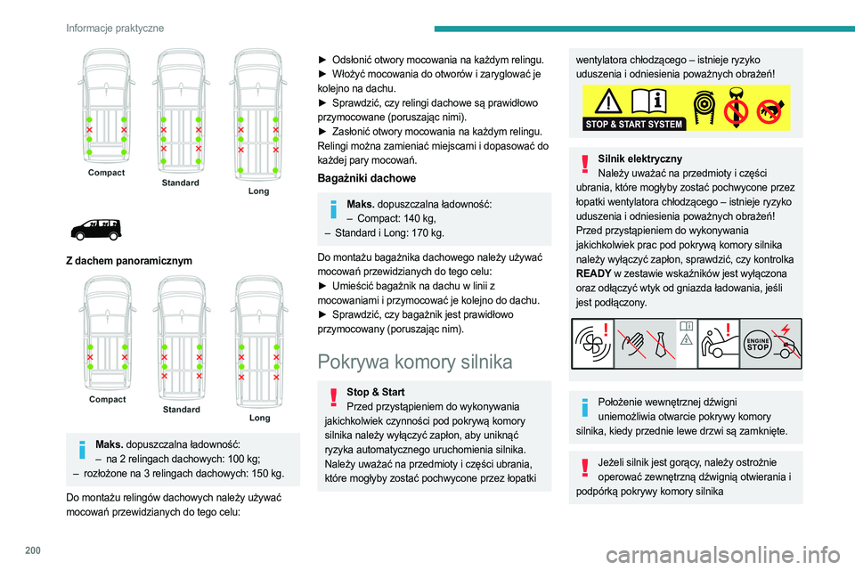 PEUGEOT EXPERT 2022 Instrukcja obsługi (in Polish) 200
Informacje praktyczne
Z dachem panoramicznym
Maks. dopuszczalna ładowność: – na 2 relingach dachowych: 100 kg;
–
rozłożone na 3 relingach dachowych: 150
kg.
Do montażu r PEUGEOT EXPERT 2022 Instrukcja obsługi (in Polish) 200
Informacje praktyczne
Z dachem panoramicznym
Maks. dopuszczalna ładowność: – na 2 relingach dachowych: 100 kg;
–
rozłożone na 3 relingach dachowych: 150
kg.
Do montażu r