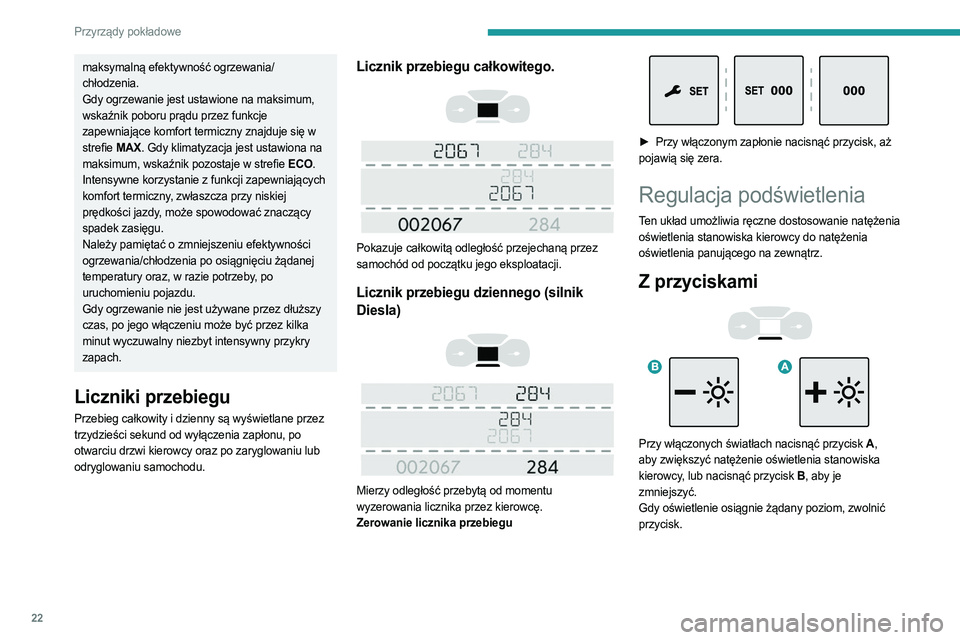 PEUGEOT EXPERT 2022 Instrukcja obsługi (in Polish) 22
Przyrządy pokładowe
maksymalną efektywność ogrzewania/
chłodzenia.
Gdy ogrzewanie jest ustawione na maksimum,
wskaźnik poboru prądu przez funkcje
zapewniające komfort termiczny znajduje PEUGEOT EXPERT 2022 Instrukcja obsługi (in Polish) 22
Przyrządy pokładowe
maksymalną efektywność ogrzewania/
chłodzenia.
Gdy ogrzewanie jest ustawione na maksimum,
wskaźnik poboru prądu przez funkcje
zapewniające komfort termiczny znajduje