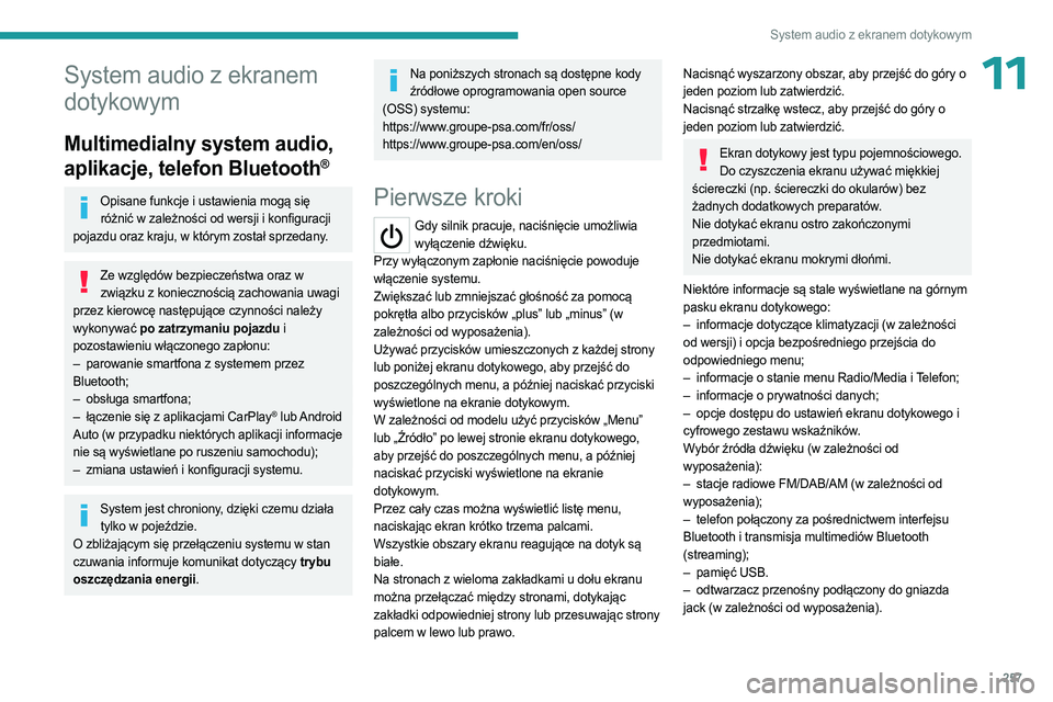 PEUGEOT EXPERT 2022 Instrukcja obsługi (in Polish) 257
System audio z ekranem dotykowym
11System audio z ekranem
dotykowym
Multimedialny system audio,
aplikacje, telefon Bluetooth
®
Opisane funkcje i ustawienia mogą się różnić w zależności o PEUGEOT EXPERT 2022 Instrukcja obsługi (in Polish) 257
System audio z ekranem dotykowym
11System audio z ekranem
dotykowym
Multimedialny system audio,
aplikacje, telefon Bluetooth
®
Opisane funkcje i ustawienia mogą się różnić w zależności o