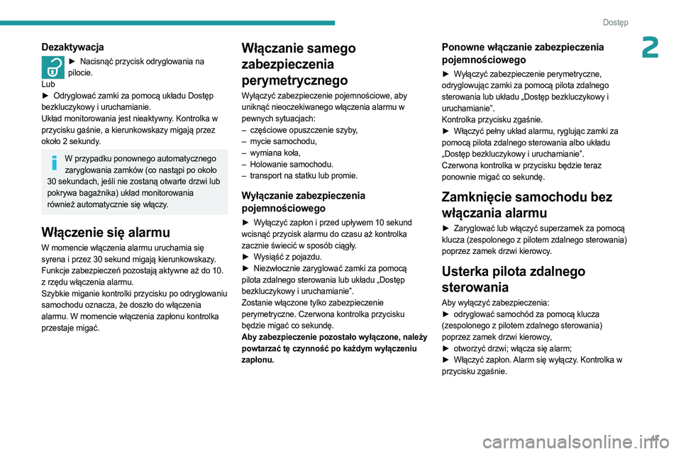 PEUGEOT EXPERT 2022 Instrukcja obsługi (in Polish) 47
Dostęp
2Dezaktywacja
► Nacisnąć przycisk odryglowania na
pilocie.
Lub
►
Odryglować zamki za pomocą układu Dostęp
bezkluczykowy i uruchamianie.
Układ monitorowania jest nieaktywny PEUGEOT EXPERT 2022 Instrukcja obsługi (in Polish) 47
Dostęp
2Dezaktywacja
► Nacisnąć przycisk odryglowania na
pilocie.
Lub
►
Odryglować zamki za pomocą układu Dostęp
bezkluczykowy i uruchamianie.
Układ monitorowania jest nieaktywny