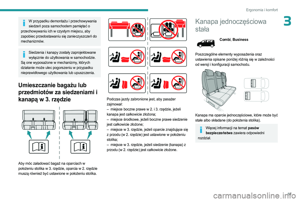PEUGEOT EXPERT 2022  Instrukcja obsługi (in Polish) 59
Ergonomia i komfort
3W przypadku demontażu i przechowywania siedzeń poza samochodem pamiętać o 
przechowywaniu ich w czystym miejscu, aby 
zapobiec przedostawaniu się zanieczyszczeń do 
mecha