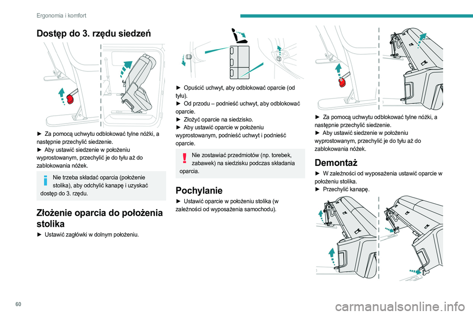 PEUGEOT EXPERT 2022  Instrukcja obsługi (in Polish) 60
Ergonomia i komfort
Dostęp do 3. rzędu siedzeń 
 
► Za pomocą uchwytu odblokować tylne nóżki, a 
następnie przechylić siedzenie.
►
 
Aby ustawić siedzenie w położeniu
  
wyprostowan