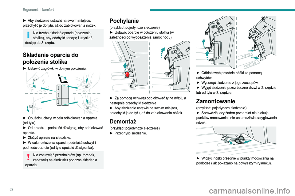 PEUGEOT EXPERT 2022  Instrukcja obsługi (in Polish) 62
Ergonomia i komfort
► Aby siedzenie ustawić na swoim miejscu, 
przechylić je do tyłu, aż do zablokowania nóżek.
Nie trzeba składać oparcia (położenie  stolika), aby odchylić kanapę i 