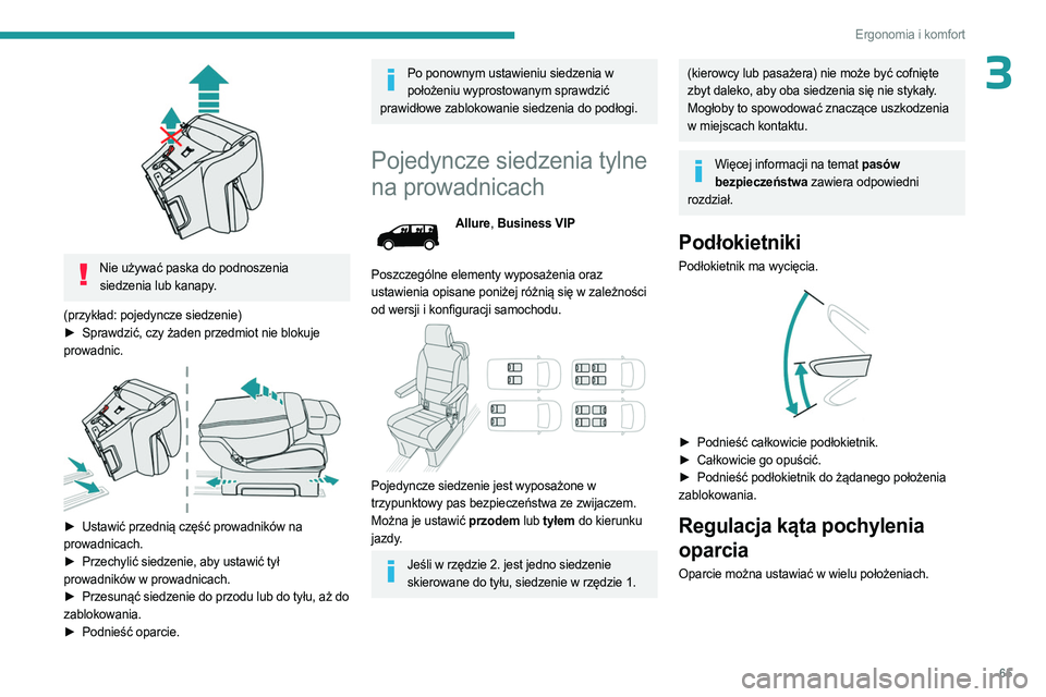 PEUGEOT EXPERT 2022  Instrukcja obsługi (in Polish) 65
Ergonomia i komfort
3
 
Nie używać paska do podnoszenia siedzenia lub kanapy.
(przykład: pojedyncze siedzenie)
►
 
Sprawdzić, czy żaden przedmiot nie blokuje
  
prowadnic.
 
 
► Ustawić p