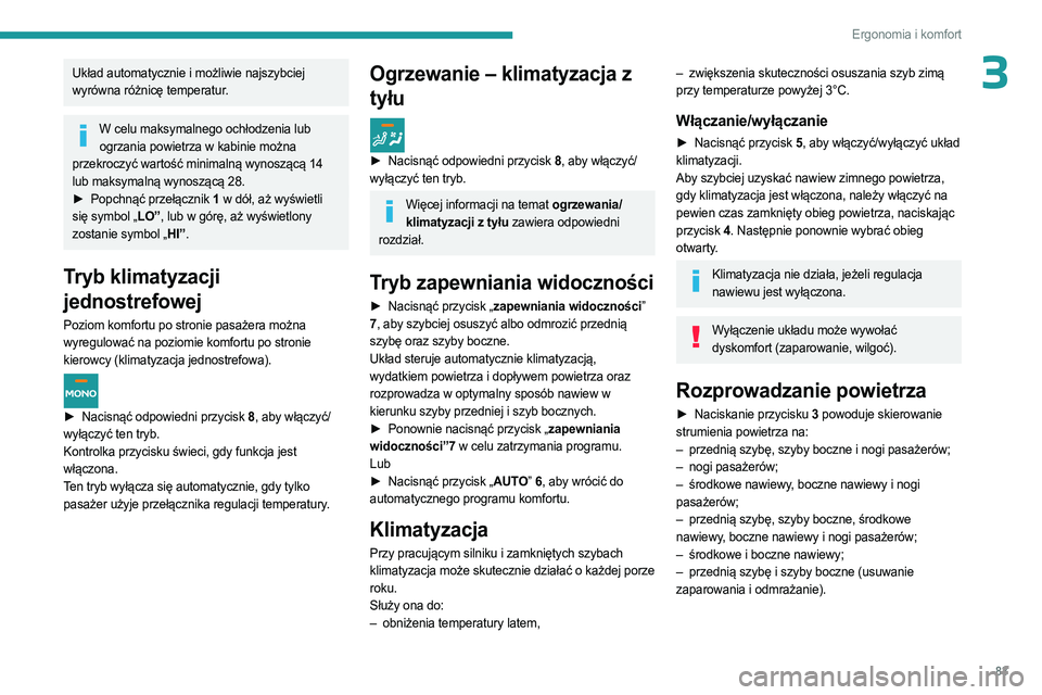 PEUGEOT EXPERT 2022 Instrukcja obsługi (in Polish) 83
Ergonomia i komfort
3Układ automatycznie i możliwie najszybciej
wyrówna różnicę temperatur.
W celu maksymalnego ochłodzenia lub ogrzania powietrza w kabinie można
przekroczyć wartość m PEUGEOT EXPERT 2022 Instrukcja obsługi (in Polish) 83
Ergonomia i komfort
3Układ automatycznie i możliwie najszybciej
wyrówna różnicę temperatur.
W celu maksymalnego ochłodzenia lub ogrzania powietrza w kabinie można
przekroczyć wartość m