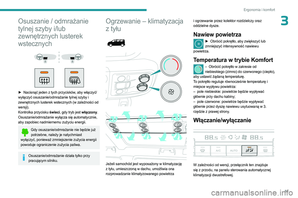 PEUGEOT EXPERT 2022 Instrukcja obsługi (in Polish) 85
Ergonomia i komfort
3Osuszanie / odmrażanie
tylnej szyby i/lub
zewnętrznych lusterek
wstecznych
► Nacisnąć jeden z tych przycisków , aby włączyć/
wyłączyć osuszanie/odmraża PEUGEOT EXPERT 2022 Instrukcja obsługi (in Polish) 85
Ergonomia i komfort
3Osuszanie / odmrażanie
tylnej szyby i/lub
zewnętrznych lusterek
wstecznych
► Nacisnąć jeden z tych przycisków , aby włączyć/
wyłączyć osuszanie/odmraża