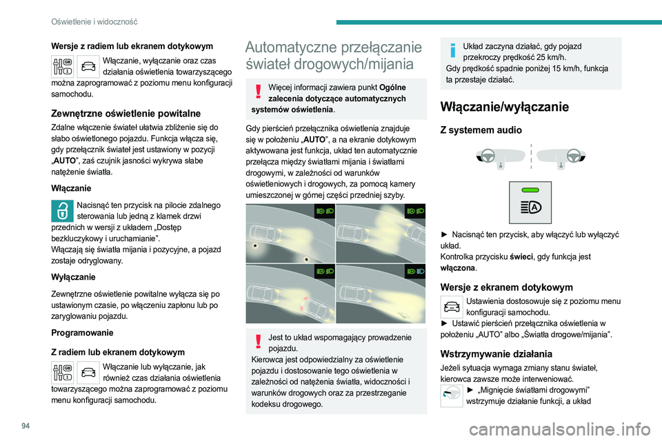 PEUGEOT EXPERT 2022 Instrukcja obsługi (in Polish) 94
Oświetlenie i widoczność
Wersje z radiem lub ekranem dotykowym
Włączanie, wyłączanie oraz czas działania oświetlenia towarzyszącego
można zaprogramować z poziomu menu konfiguracji
sam PEUGEOT EXPERT 2022 Instrukcja obsługi (in Polish) 94
Oświetlenie i widoczność
Wersje z radiem lub ekranem dotykowym
Włączanie, wyłączanie oraz czas działania oświetlenia towarzyszącego
można zaprogramować z poziomu menu konfiguracji
sam