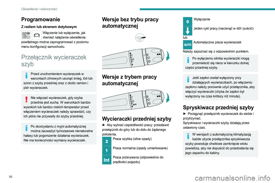 PEUGEOT EXPERT 2022 Instrukcja obsługi (in Polish) 96
Oświetlenie i widoczność
Programowanie
Z radiem lub ekranem dotykowym
Włączenie lub wyłączenie, jak również natężenie oświetlenia
powitalnego można zaprogramować z poziomu
menu konf PEUGEOT EXPERT 2022 Instrukcja obsługi (in Polish) 96
Oświetlenie i widoczność
Programowanie
Z radiem lub ekranem dotykowym
Włączenie lub wyłączenie, jak również natężenie oświetlenia
powitalnego można zaprogramować z poziomu
menu konf