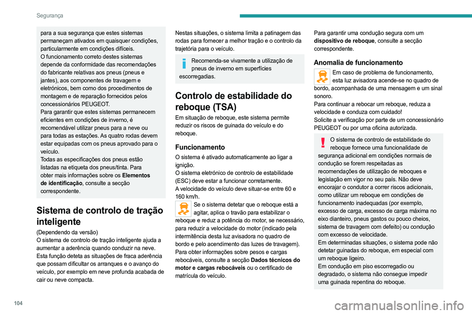 PEUGEOT EXPERT 2022 Manual de utilização (in Portuguese) 104
Segurança
para a sua segurança que estes sistemas
permaneçam ativados em quaisquer condições,
particularmente em condições difíceis.
O funcionamento correto destes sistemas
depende da c PEUGEOT EXPERT 2022 Manual de utilização (in Portuguese) 104
Segurança
para a sua segurança que estes sistemas
permaneçam ativados em quaisquer condições,
particularmente em condições difíceis.
O funcionamento correto destes sistemas
depende da c