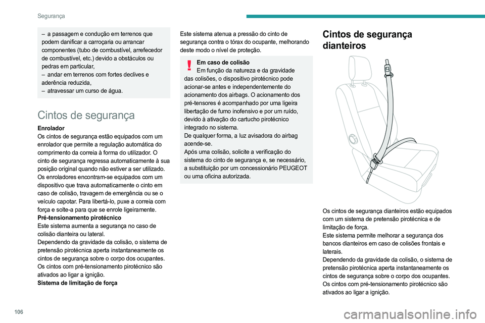 PEUGEOT EXPERT 2022 Manual de utilização (in Portuguese) 106
Segurança
– a passagem e condução em terrenos que
podem danificar a carroçaria ou arrancar
componentes (tubo de combustível, arrefecedor
de combustível, etc.) devido a obstáculos ou
p PEUGEOT EXPERT 2022 Manual de utilização (in Portuguese) 106
Segurança
– a passagem e condução em terrenos que
podem danificar a carroçaria ou arrancar
componentes (tubo de combustível, arrefecedor
de combustível, etc.) devido a obstáculos ou
p