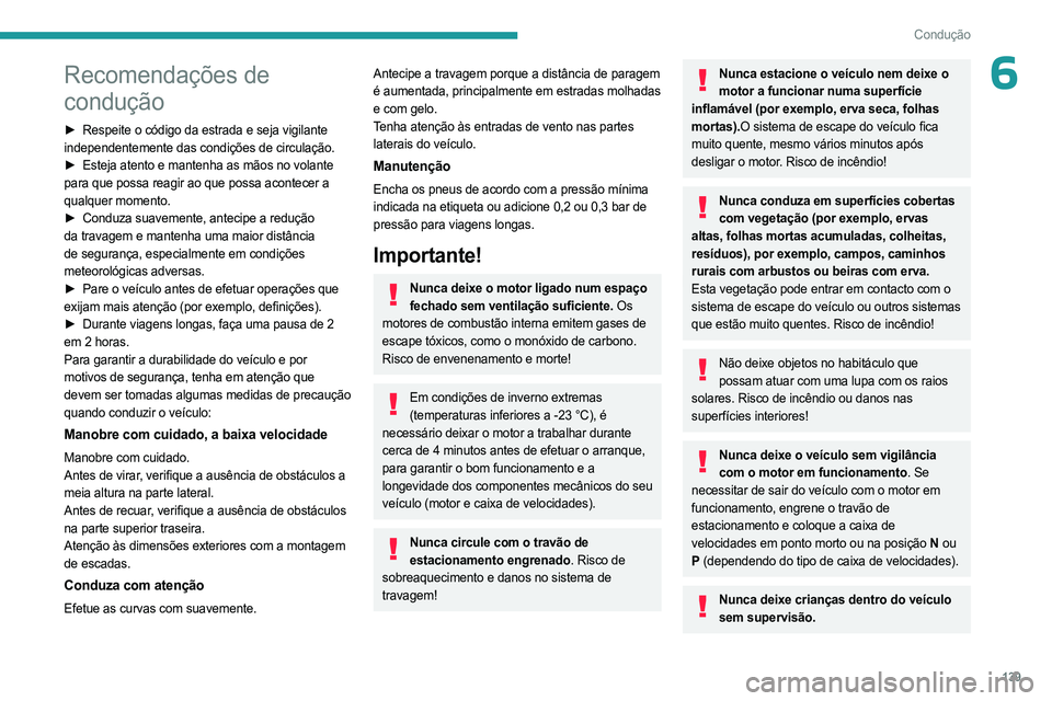 PEUGEOT EXPERT 2022 Manual de utilização (in Portuguese) 139
Condução
6Recomendações de
condução
► Respeite o código da estrada e seja vigilante
independentemente das condições de circulação.
►
Esteja atento e mantenha as mãos no volante PEUGEOT EXPERT 2022 Manual de utilização (in Portuguese) 139
Condução
6Recomendações de
condução
► Respeite o código da estrada e seja vigilante
independentemente das condições de circulação.
►
Esteja atento e mantenha as mãos no volante
