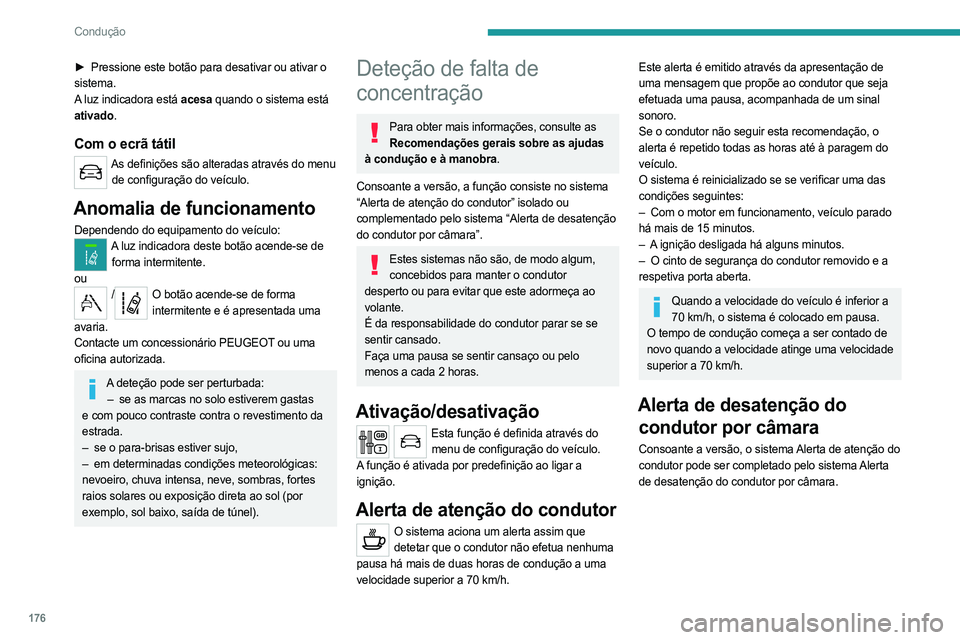 PEUGEOT EXPERT 2022 Manual de utilização (in Portuguese) 176
Condução
► Pressione este botão para desativar ou ativar o
sistema.
A luz indicadora está acesa quando o sistema está
ativado.
Com o ecrã tátil
As definições são alteradas através d PEUGEOT EXPERT 2022 Manual de utilização (in Portuguese) 176
Condução
► Pressione este botão para desativar ou ativar o
sistema.
A luz indicadora está acesa quando o sistema está
ativado.
Com o ecrã tátil
As definições são alteradas através d